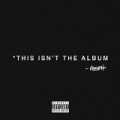 This Isn't The Album [Explicit] by Mike Stud