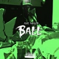 Ball [Explicit] by AyeMaze
