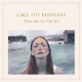 Tell Me I'm Pretty by Cage The Elephant