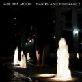 Habits And Hindrance by Jade The Moon