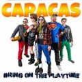 Bring On the Playtime by Caracas