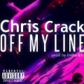Off My Line [Explicit] by Chris Crack