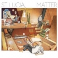 Matter by St. Lucia