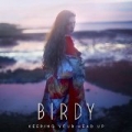 Keeping Your Head Up by Birdy