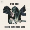 Throw Down Your Guns (Album Version) [Explicit] by Wild Belle