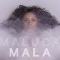 Mala - Single by Maluca