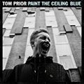 Paint The Ceiling Blue (EP) by Tom Prior