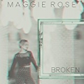 Broken by Maggie Rose