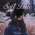 Soft Hate [Explicit] by Memoryhouse