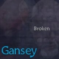 Broken by Gansey