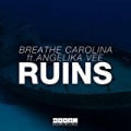 Ruins by Breathe Carolina Ft Angelika Vee