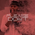 Please Don't by Tdot Illdude