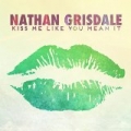 Kiss Me Like You Mean It by Nathan Grisdale