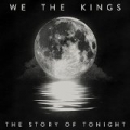 The Story Of Tonight by We The Kings