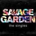 Savage Garden - The Singles by Savage Garden