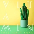 This Isn't Love by Vitamin
