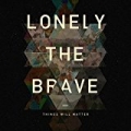 Things Will Matter [Explicit] by Lonely The Brave