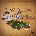 Gi Wi Back Wi Sweet Jamaica - Single by Mr. Vegas