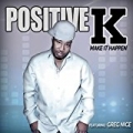 Make It Happen by Positive K featuring Greg Nice