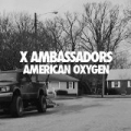 American Oxygen by X Ambassadors
