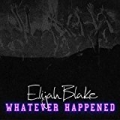 Whatever Happened [Explicit] by Elijah Blake