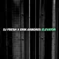 Elevator by DJ Fresh x Erik Arbores