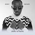 Zero to Hero by Eddy Kenzo