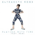 Playing With Fire (feat. Remi) [Explicit] by Elizabeth Rose