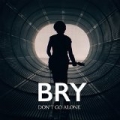 Don't Go Alone by Bry