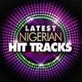 Latest Nigerian Hit Tracks by Various artists