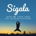 Give Me Your Love by Sigala feat. John Newman & Nile Rodgers