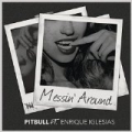 Messin' Around by Pitbull with Enrique Iglesias