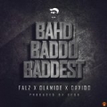 Bahd Baddo Baddest [Explicit] by Falz feat. Davido and Olamide