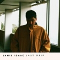 Last Drip [Explicit] by Jamie Isaac
