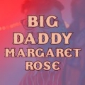 Big Daddy Margaret Rose [Explicit] by Uncle Meg