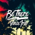 Be There by Vince Irie