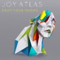 Drop Your Sword by Joy Atlas