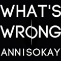 What's Wrong  by Annisokay