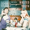 Wasted Youth by Sody & Martin Luke Brown