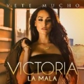 Vete Mucho [Explicit] by Victoria La Mala