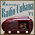 50 Hits de la Vieja Radio Cubana Vol. 4 by Various artists