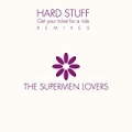 Hard Stuff Remixes - EP by The Supermen Lovers