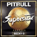 Superstar by Pitbull feat. Becky G
