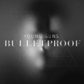 Bulletproof by Young Guns