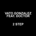 2 Step by Vato Gonzalez feat. Doctor