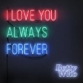 I Love You Always Forever by Betty Who