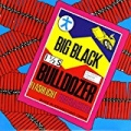 Bulldozer (Remastered) [Explicit] by Big Black