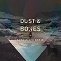 Dust & Bones [Explicit] by Lonely The Brave
