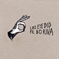 Like Eye Did by Fil Bo Riva