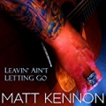 Leavin' Ain't Letting Go by Matt Kennon